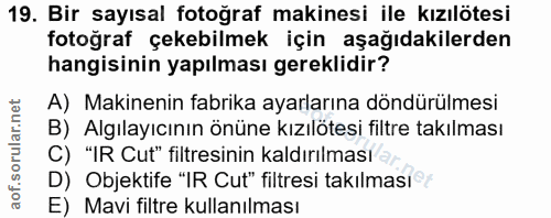 19. soru: Bir sayısal fotoğraf makinesi ile kızılötesi fotoğraf çekebilmek için aşağıdakilerden hangisinin yapılması gereklidir…