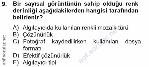 9. soru: Bir sayısal görüntünün sahip olduğu renk derinliği aşağıdakilerden hangisi tarafından belirlenir? A) Algılayıcıda kul…