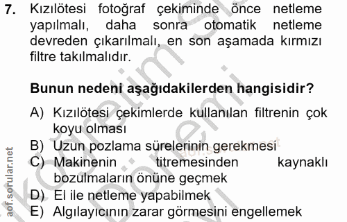 7. soru: Kızılötesi fotoğraf çekiminde önce netleme yapılmalı, daha sonra otomatik netleme devreden çıkarılmalı, en son aşamad…