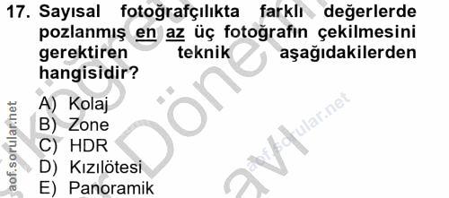 17. soru: Sayısal fotoğrafçılıkta farklı, değerlerde pozlanmış en az üç fotoğrafın çekilmesini gerektiren teknik aşağıdakilerde…