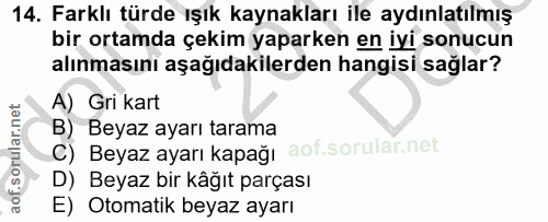 14. soru: Farklı türde ışık kaynakları ile aydınlatılmış bir ortamda çekim yaparken en iyi sonucun alınmasıni aşağıdakilerden h…