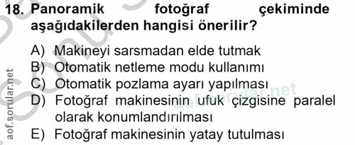 18. soru: Panoramik fotoğraf çekiminde aşağıdakilerden hangisi önerilir? A) Makineyi sarsmadan elde tutmak B) Otomatik netleme…