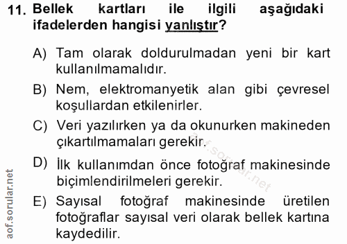 11. soru: Bellek kartları ile ilgili aşağıdaki ifadelerden hangisi yanlıştır? A) Tam olarak doldurulmadan yeni bir kart kullanı…