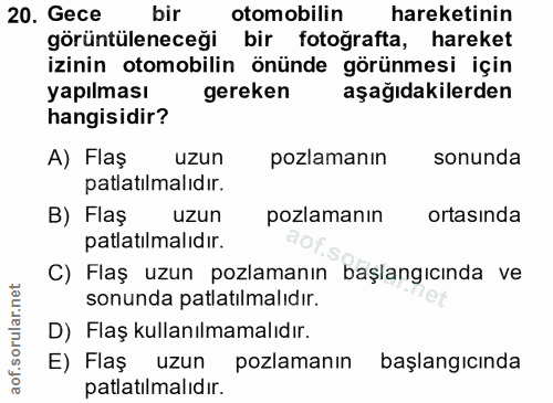 20. soru: Gece bir otomobilin hareketinin görüntüleneceği bir fotoğrafta, hareket izinin otomobilin önünde görünmesi için yapıl…