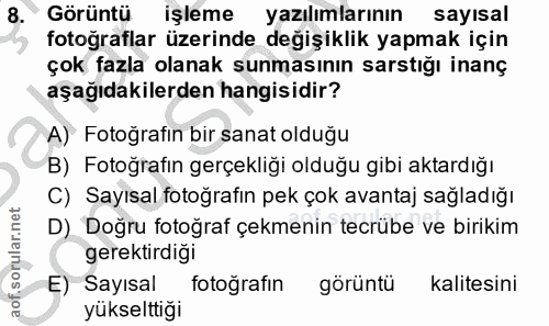 8. soru: có Görüntü işleme yazılımlarının sayısal fotoğraflar üzerinde degişiklik yapmak için çok fazla olanak sunmasının sars…