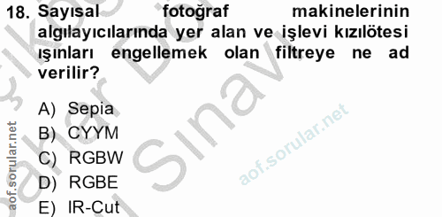 18. soru: Sayısal fotoğraf makinelerinin algılayıcılarında yer alan ve işlevi kızılötesi ışınları engellemek olan filtreye ne a…