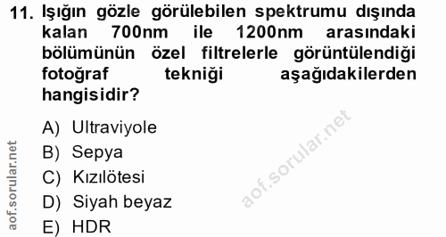 11. soru: Işığın gözle görülebilen spektrumu dışında kalan 700nm ile 1200nm arasındaki bölümünün özel filtrelerle görüntülendiğ…