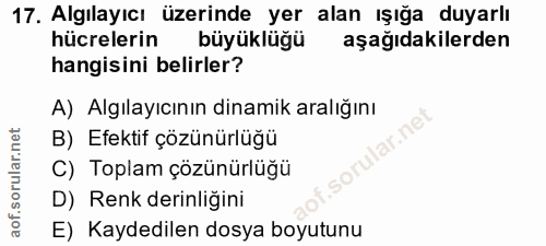 17. soru: Algılayıcı üzerinde yer alan ışığa duyarlı hücrelerin büyüklüğü aşağıdakilerden hangisini belirler? A) Algılayıcının…