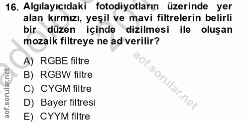 16. soru: Algılayıcıdaki fotodiyotların üzerinde yer alan kırmızı, yeşil ve mavi filtrelerin belirli bir düzen içinde dizilmesi…