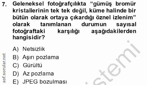 7. soru: Geleneksel fotoğrafçılıkta "gümüş bromür kristallerinin tek tek değil, küme halinde bir bütün olarak ortaya çıkardığı…