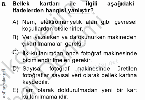8. soru: Bellek kartları ile ilgili aşağıdaki ifadelerden hangisi yanlıştır? A) Nem, elektromanyetik alan gibi çevresel koşull…