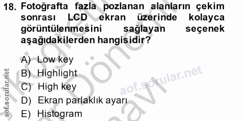 18. soru: Fotoğrafta fazla pozlanan alanların çekim sonrası LCD ekran üzerinde kolayca görüntülenmesini sağlayan seçenek aşağıd…