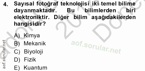 4. soru: Sayısal fotoğraf teknolojisi iki temel bilime dayanmaktadır. Bu • bilimlerden .f biri elektroniktir. Diğer bilim aşağ…