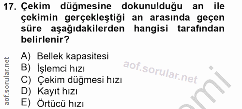 17. soru: Çekim düğmesine dokunulduğu an ile çekimin gerçekleştiği an arasında geçen süre aşağıdakilerden hangisi tarafından be…