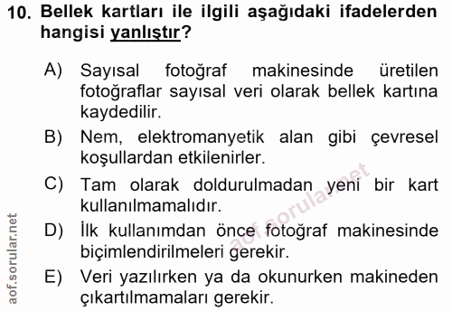 10. soru: Bellek kartları ile ilgili aşağıdaki ifadelerden hangisi yanlıştır? A) Sayısal fotoğraf makinesinde üretilen fotoğraf…