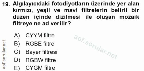 19. soru: Algılayıcıdaki fotodiyotların üzerinde yer alan kırmızı, yeşil ve mavi filtrelerin belirli bir düzen içinde dizilmesi…