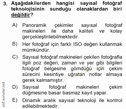 3. soru: Aşağıdakilerden hangisi sayısal fotoğraf teknolojisinin sunduğu olanaklardan biri değildir? A) Panoramik çekimler say…