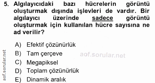 5. soru: Algılayıcıdaki bazı hücrelerin görüntü oluşturmak dışında işlevleri de vardır. Bir algilayıcı üzerinde sadece görüntü…