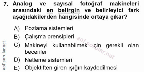 7. soru: Analog ve sayısal fotoğraf makineleri arasındaki en belirgin ve belirleyici fark aşağıdakilerden hangisinde ortaya çı…