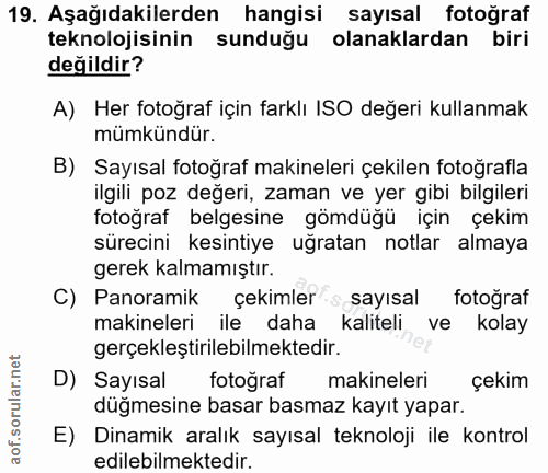 19. soru: Aşağıdakilerden hangisi sayısal fotoğraf teknolojisinin sunduğu olanaklardan biri değildir? A) Her fotoğraf için fark…