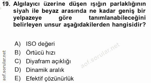19. soru: Algılayıcı üzerine düşen ışığın parlaklığının siyah ile beyaz arasında ne kadar geniş bir yelpazeye göre tanımlanabil…