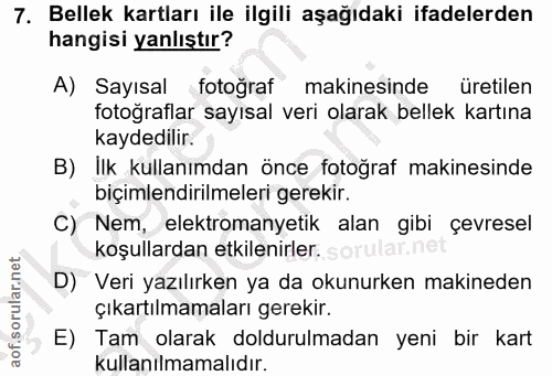 7. soru: Bellek kartları ile ilgili aşağıdaki ifadelerden hangisi yanlıştır? A) Sayısal fotoğraf makinesinde üretilen fotoğraf…