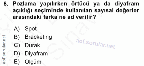8. soru: Pozlama yapılırken örtücü ya da diyafram açıklığı seçiminde kullanılan sayısal değerler arasındaki farka ne ad verili…