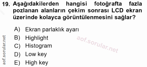 19. soru: Aşağıdakilerden hangisi fotoğrafta fazla pozlanan alanların çekim sonrası LCD ekran üzerinde kolayca görüntülenmesini…