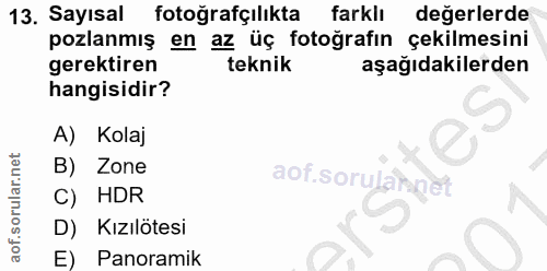 13. soru: Sayısal fotoğrafçılıkta farklı değerlerde pozlanmış en az üç fotoğrafın çekilmesini gerektiren teknik aşağıdakilerden…