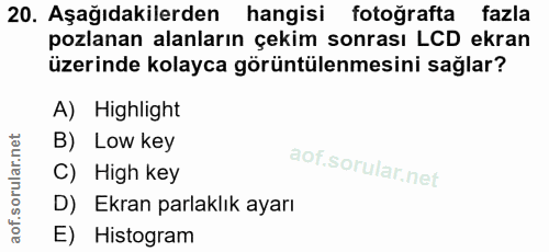 20. soru: Aşağıdakilerden hangisi fotoğrafta fazla pozlanan alanların çekim sonrası LCD ekran üzerinde kolayca görüntülenmesini…