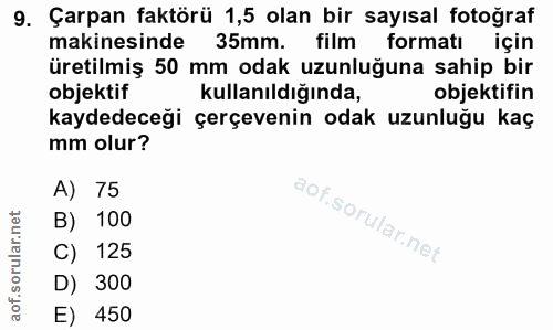 9. soru: Çarpan faktörü 1,5 olan bir sayısal fotoğraf makinesinde 35mm. film formatı için üretilmiş 50 mm odak uzunluğuna sahi…
