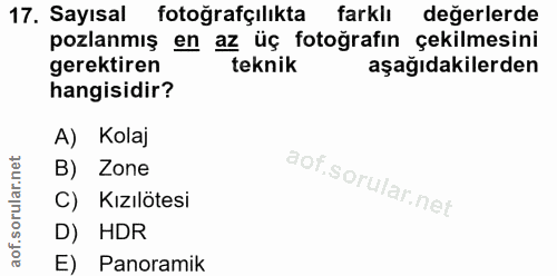 17. soru: Sayısal fotoğrafçılıkta farklı değerlerde pozlanmış en az üç fotoğrafın çekilmesini gerektiren teknik aşağıdakilerden…