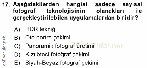 17. soru: Aşağıdakilerden hangisi sadece sayisal fotoğraf teknolojisinin olanakları ile gerçekleştirilebilen uygulamalardan bir…