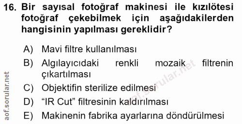 16. soru: Bir sayısal fotoğraf makinesi ile kızılötesi fotoğraf çekebilmek için aşağıdakilerden hangisinin yapılması gereklidir…
