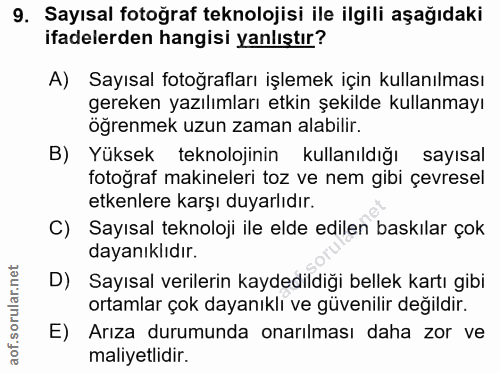 9. soru: Sayısal fotoğraf teknolojisi ile ilgili aşağıdaki ifadelerden hangisi yanlıştır? A) Sayısal fotoğrafları işlemek için…