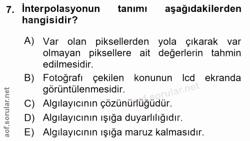 7. soru: İnterpolasyonun tanımı aşağıdakilerden hangisidir? A) Var olan piksellerden yola çıkarak var olmayan piksellere ait d…