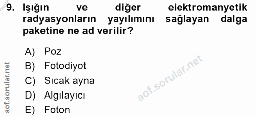 9. soru: Işığın ve diğer elektromanyetik radyasyonların yayılımını sağlayan dalga paketine ne ad verilir? A) Poz B) Fotodiyot…