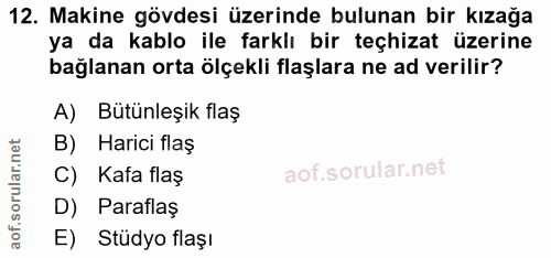 12. soru: Makine gövdesi üzerinde bulunan bir kızağa ya da kablo ile farklı bir teçhizat üzerine bağlanan orta ölçekli flaşlara…