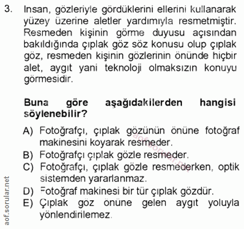 3. soru: Insan, gözleriyle gördüklerini ellerini kullanarak yüzey üzerine aletler yardımıyla resmetmiştir. Resmeden kişinin gö…
