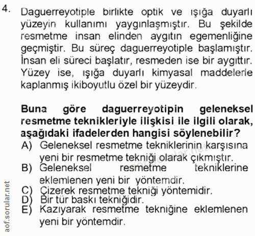 4. soru: Daguerreyotiple birlikte optik ve ışığa duyarlı yüzeyin kullanımı yaygınlaşmıştır. Bu şekilde resmetme insan elinden…