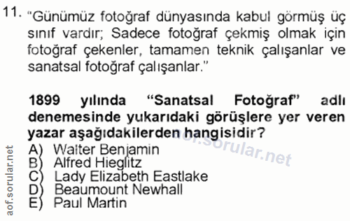 11. soru: "Günümüz fotoğraf dünyasında kabul görmüş üç sınıf vardır; Sadece fotoğraf çekmiş olmak için fotoğraf çekenler, tamam…
