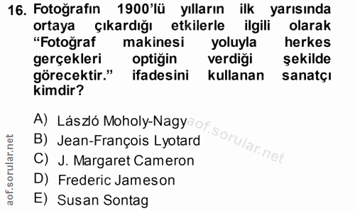 16. soru: Fotoğrafin 1900'lü yılların ilk yarısında ortaya çıkardığı etkilerle ilgili olarak "Fotoğraf makinesi yoluyla herkes…