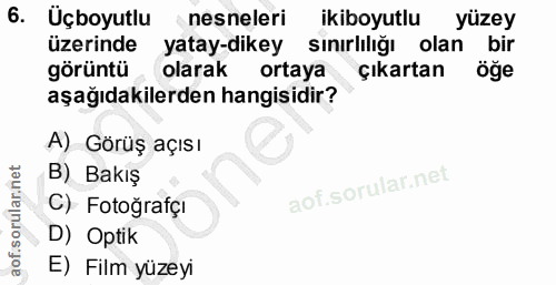 6. soru: Uçboyutlu nesneleri ikiboyutlu yüzey üzerinde yatay-dikey sınırlılığı olan bir görüntü olarak ortaya çıkartan öğe aşa…