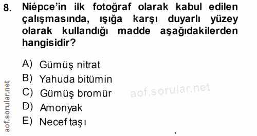 8. soru: Niépce'in ilk fotoğraf olarak kabul edilen çalışmasında, ışığa karşı duyarlı yüzey olarak kullandığı madde aşağıdakil…
