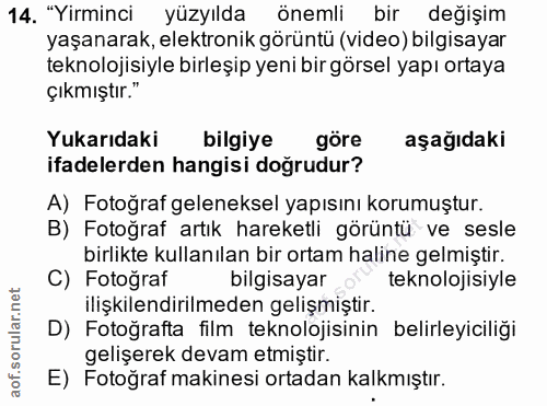 14. soru: "Yirminci yüzyılda önemli bir değişim yaşanarak, elektronik görüntü (video) bilgisayar teknolojisiyle birleşip yeni b…