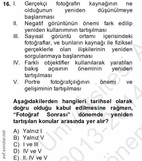 16. soru: I. Gerçekçi fotoğrafın kaynağının ne olduğunun yeniden düşünülmeye başlanması Il. Negatif görüntünün önemi fark edili…