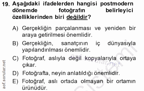 19. soru: Aşağıdaki ifadelerden hangisi postmodern dönemde fotoğrafın belirleyici özelliklerinden biri değildir? A) Gerçekliğin…