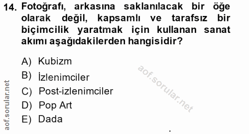 14. soru: Fotoğrafi, arkasına saklanılacak bir öğe olarak değil, kapsamlı ve tarafsız bir biçimcilik yaratmak için kullanan san…