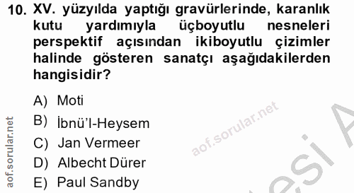10. soru: XV. yüzyılda yaptığı gavürlerinde, karanlık kutu yardımıyla üçboyutlu nesneleri perspektif açısından ikiboyutlu çizim…