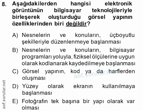 8. soru: Aşağıdakilerden hangisi elektronik görüntünün bilgisayar teknolojileriyle birleşerek oluşturduğu görsel yapının özell…